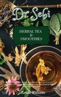 Dr Sebi Recipe Book - Herbal Tea & Smoothies
