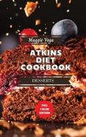Atkins Diet Cookbook - Dessert Recipes: 40 Easy and Delicious Recipes to Help You Lose Weight and Improve Your Health