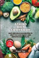 Atkins Diet Cookbook: 181 Easy and Delicious Recipes to Help You Lose Weight and Improve Your Health