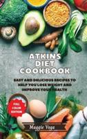 Atkins Diet Cookbook: 181 Easy and Delicious Recipes to Help You Lose Weight and Improve Your Health