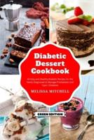 Diabetic Dessert Cookbook: 40 Easy and Healthy Diabetic Recipes for the Newly Diagnosed to Manage Prediabetes and Type 2 Diabetes