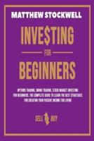 Investing for Beginners: A Beginner's Guide to Build your Passive Income with the Best Strategies and Techniques