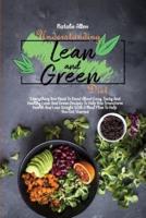 Understanding Lean And Green Diet: Everything You Need To Know About Easy, Tasty And Healthy Lean And Green Recipes To Help You Transform Health And Lose Weight With A Meal Plan To Help You Get Started