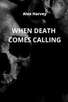 When Death Comes Calling