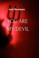 You Are My Devil