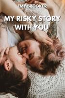 My Risky Story With You
