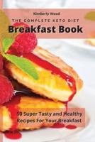 The Complete Keto Diet Breakfast Cookbook