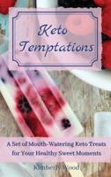 Keto Temptations : A Set of Mouth-Watering Keto Treats for Your Healthy Sweet Moments