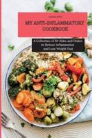 My Anti-Inflammatory  Cookbook: A Collection of 50 Sides and Dishes to Reduce Inflammation and Lose Weight Fast