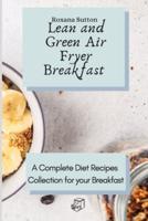 Lean and Green Air Fryer Breakfast: A Complete Diet Recipes Collection for your Breakfast