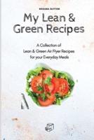 My Lean & Green Recipes : A Collection of Lean & Green Air Fryer Recipes for your Everyday Meals
