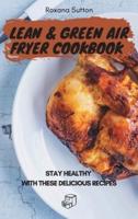 Lean and Green Air Fryer Cookbook: Stay Healthy with These Delicious Recipes