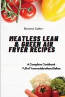 Meatless Lean and Green Air Fryer Recipes: A Complete Cookbook Full of Yummy Meatless Dishes