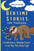 Bedtime Stories for Toddlers: A Collection of Bedtime Stories to Let Your Kids Sleep Tight