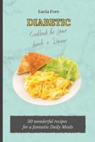 Diabetic Cookbook for Your Lunch & Dinner