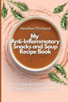 My Anti-Inflammatory Snacks and Soup Recipe Book