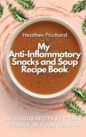 My Anti-Inflammatory Snacks and Soup Recipe Book
