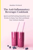 The Anti-Inflammatory Beverages Cookbook