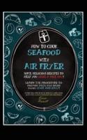 How to Cook Seafood With Air Fryer