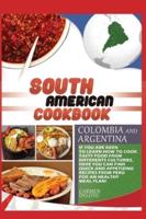 South American Cookbook Colombia and Argentina