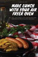 Make Lunch With Your Air Fryer Oven