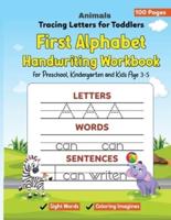 Animals Tracing Letters for Toddlers: First Alphabet Handwriting Workbook with Sight Words and Coloring Imagines for Preschool, Kindergarten and Kids Age 3-5 (Big Letters, Line Tracing and Pen Control)