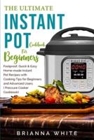 The Ultimate Instant Pot Cookbook for Beginners