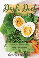 DASH DIET COOKBOOK: Quick and Easy Recipes to Combat Hypertension and Reduce the Risk of Heart Disease, Diabetes, Cancer, High Blood Pressure,  While Promoting Weight Loss