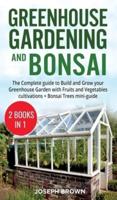 Greenhouse Gardening and Bonsai