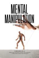 Mental Manipulation: 2 Books in 1: Discover Manipulation Techniques And Discover Dark Psychology