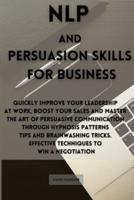 NLP and Persuasion Skills for Business