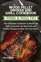 Wood Pellet Smoker and Grill Recipes Pork and Poultry