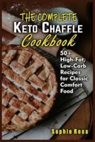 The Complete Keto Chaffle Cookbook