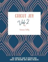 Cricut Joy: The Complete Guide To Master Your Cricut Joy Machine With Simple Projects