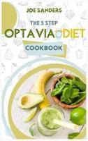The 5 Step Optavia Diet Cookbook: Tasty, Delicious and Healthy Recipes to lose weight with the revolutionary Optavia Diet. Start now to lose weight while eating
