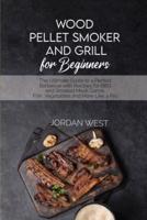 Wood Pellet Smoker And Grill For Beginners