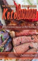 The Complete Keto Carnivore Cookbook
