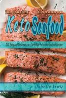 The Complete Keto Seafood Cookbook