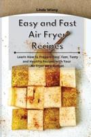Easy and Fast Air Fryer Recipes: Learn How to Prepare Easy, Fast, Tasty and Healthy Recipes with Your Air Fryer on a Budget