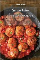 Smart Air Fryer Recipes: Easy, Delicious and Affordable Air Fryer Recipes for a Healthy Lifestyle