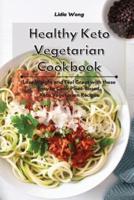 Healthy Keto Vegetarian Cookbook: Lose Weight and Feel Great with these Easy to Cook Plant-Based Keto Vegetarian Recipes