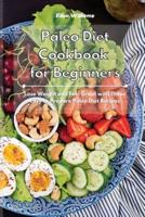 Paleo Diet Cookbook for Beginners: Lose Weight and Feel Great with These Easy to Prepare Paleo Diet Recipes