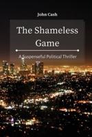 The Shameless Game: A Suspenseful Political Thriller