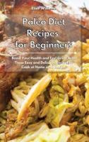 Paleo Diet Recipes for Beginners: Boost Your Health and Feel Great with These Easy and Delicious Recipes to Cook at Home on a Budget