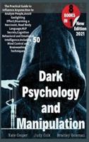 Dark Psychology And Manipulation: 8 BOOKS IN 1:Guide to Influence Anyone. Analyze People,Avoid Gaslighting Effect,Disarm a Narcissist and Read Body Language.50 Mind Control and Brainwashing Techniques