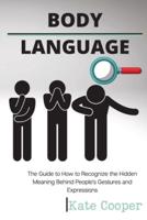 Body Language: The Guide to How to Recognize the Hidden Meaning Behind People's Gestures and ExpressionsPeople's Gestures and Expressions