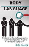 Body Language: The Guide to How to Recognize the Hidden Meaning Behind People's Gestures and ExpressionsPeople's Gestures and Expressions