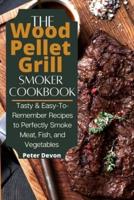 The Wood Pellet Grill Smoker Cookbook