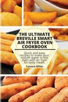 The Ultimate Breville Smart Air Fryer Oven Cookbook