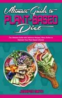 Ultimate Guide To Plant Based Diet